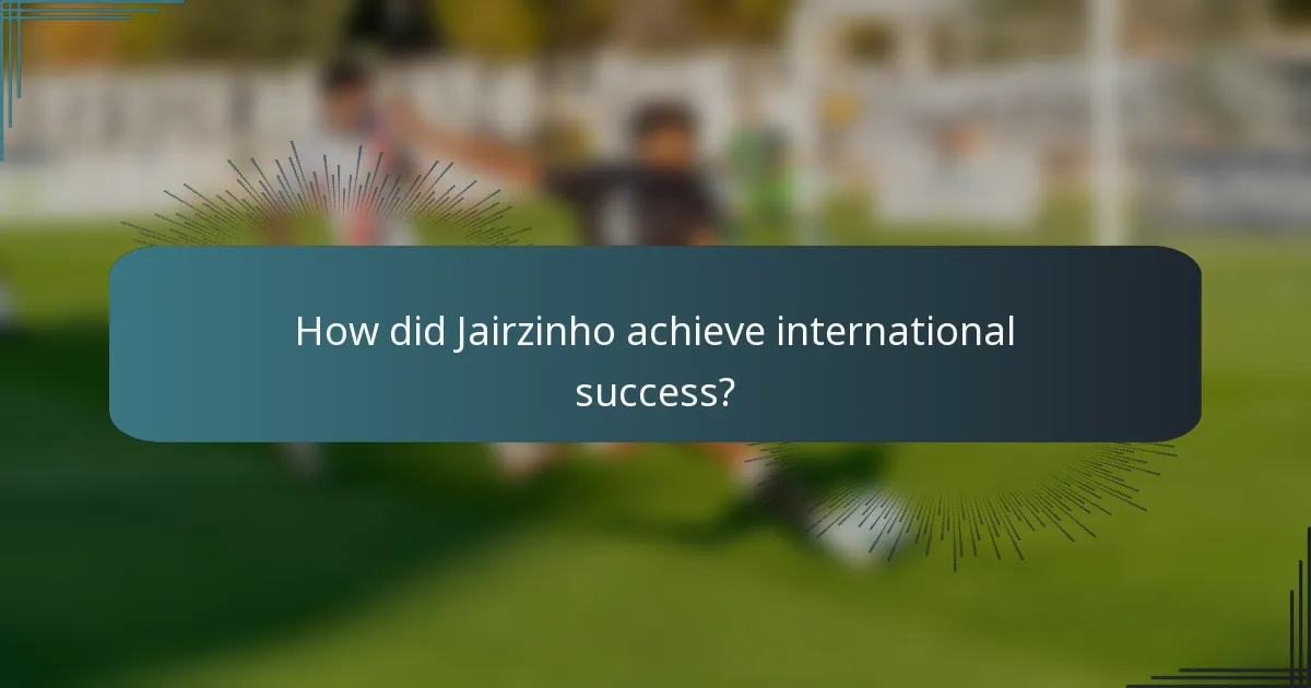 How did Jairzinho achieve international success?