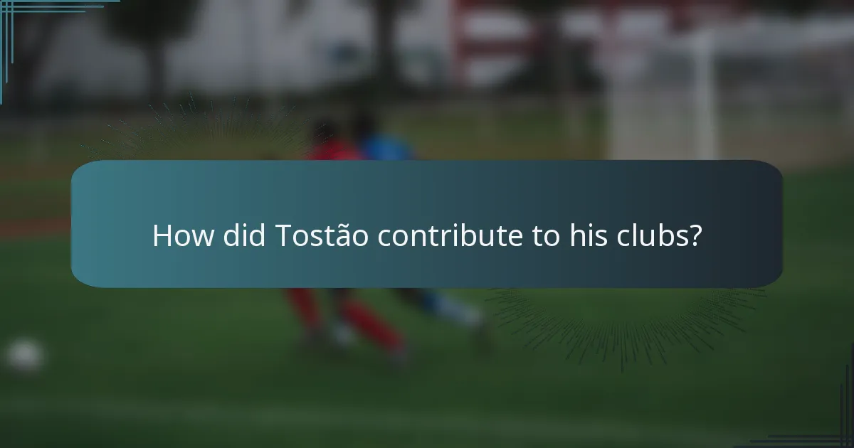 How did Tostão contribute to his clubs?