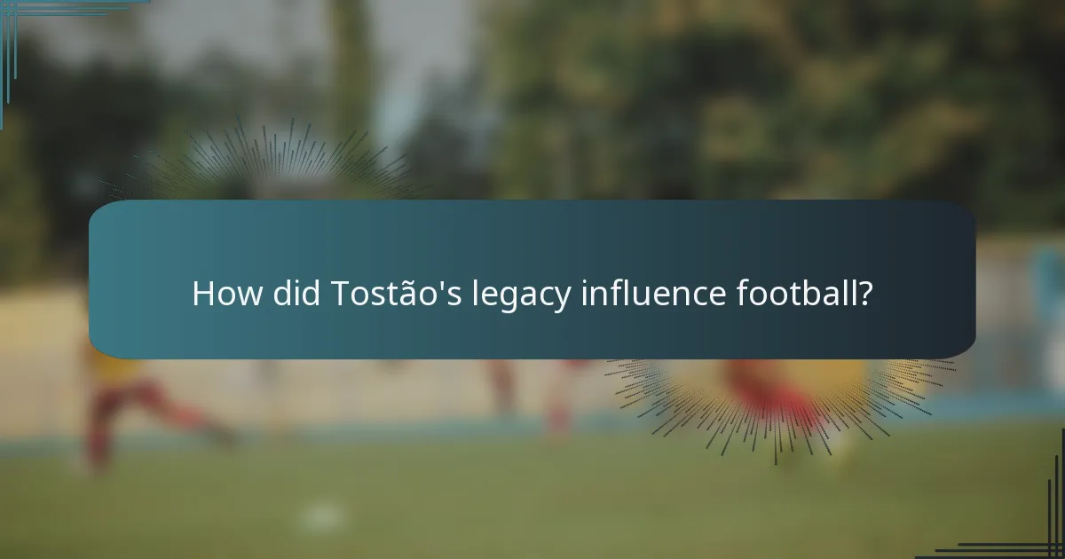 How did Tostão's legacy influence football?