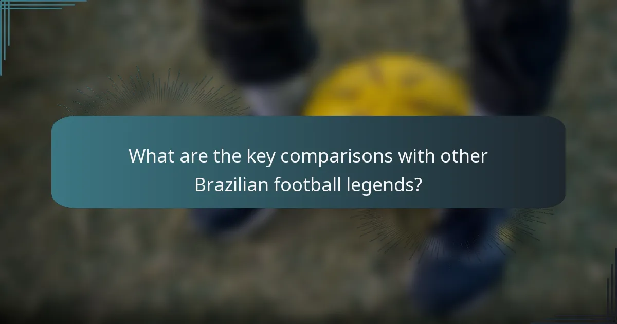 What are the key comparisons with other Brazilian football legends?