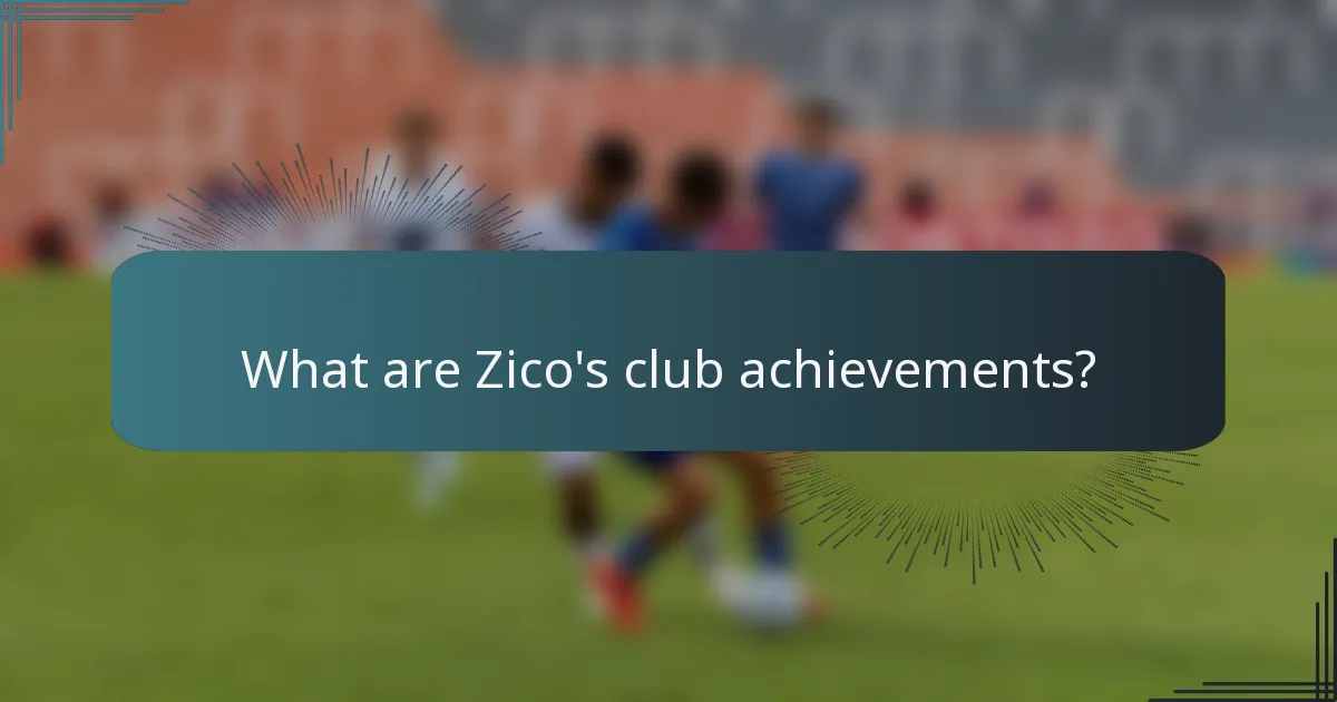 What are Zico's club achievements?