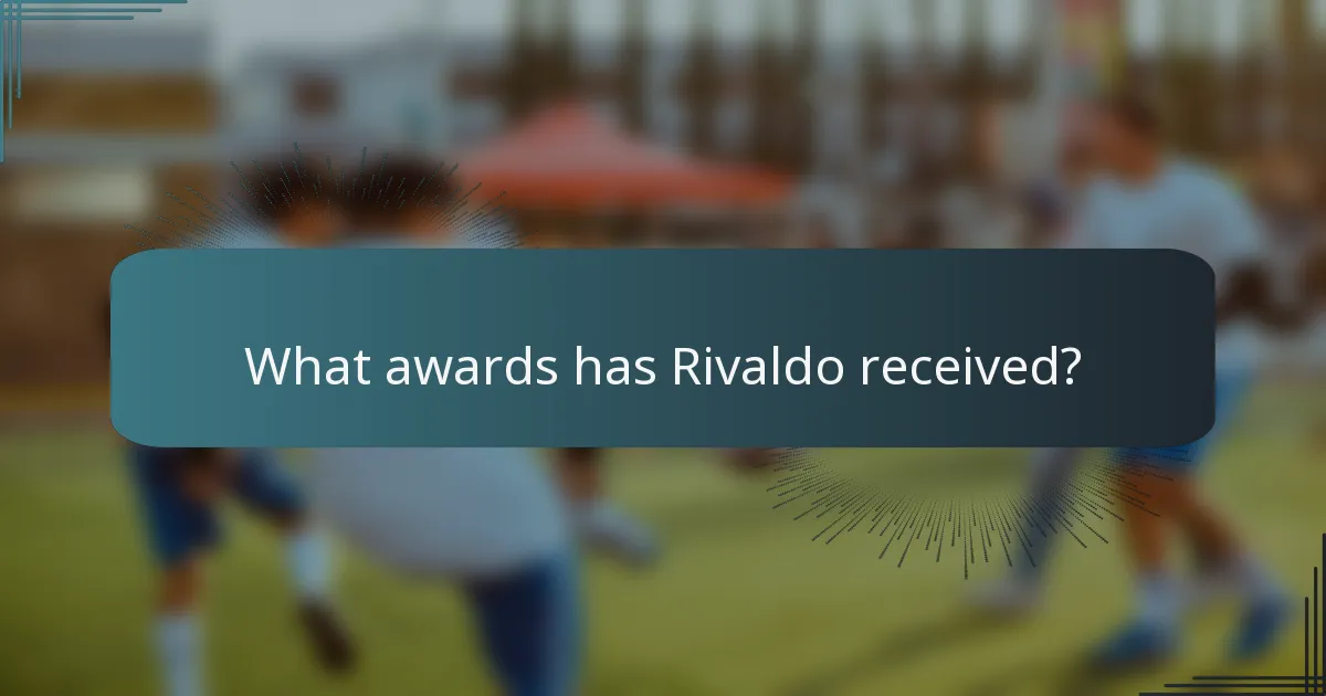 What awards has Rivaldo received?