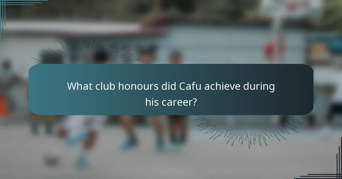 What club honours did Cafu achieve during his career?