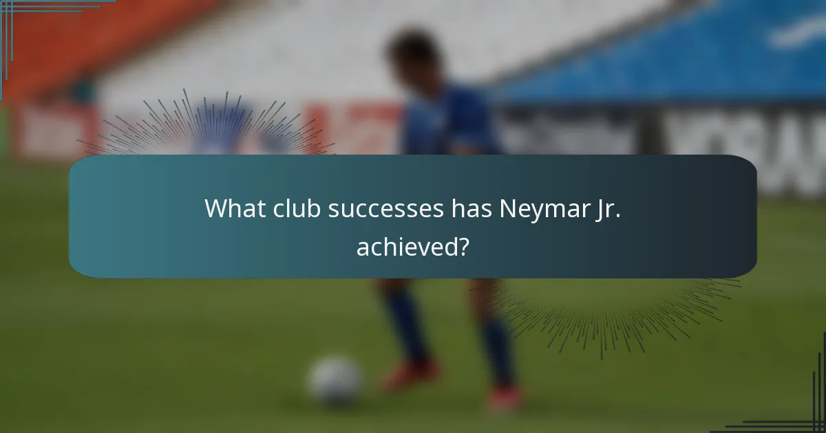 What club successes has Neymar Jr. achieved?