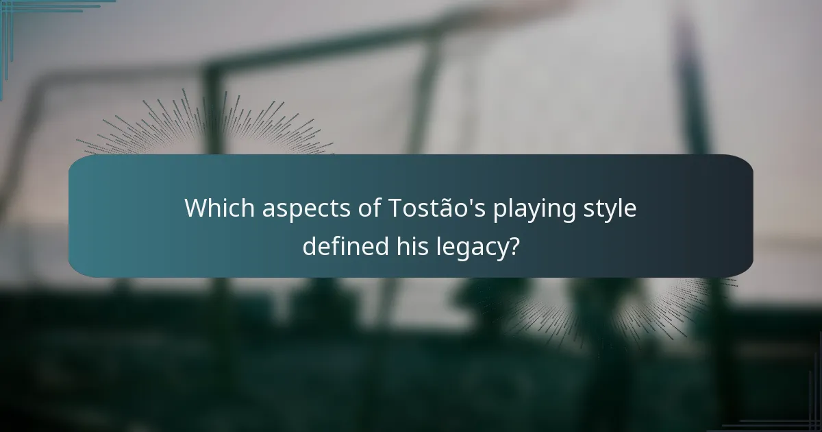 Which aspects of Tostão's playing style defined his legacy?