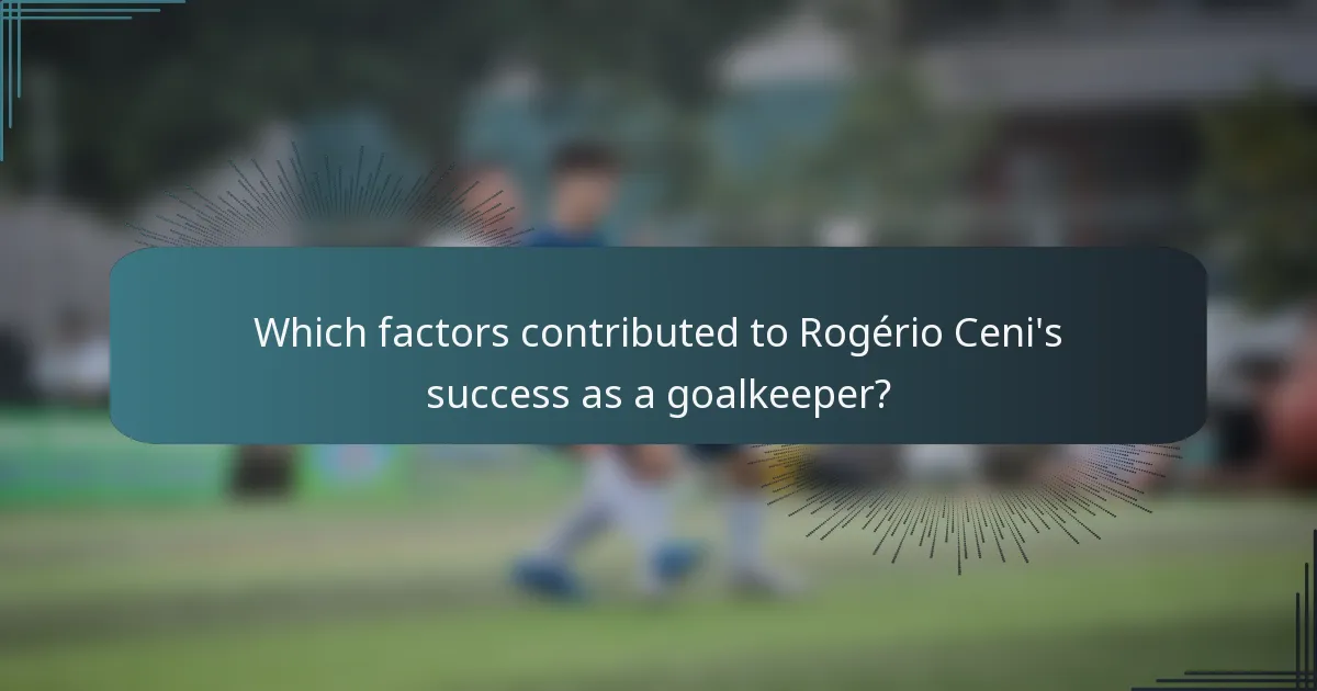 Which factors contributed to Rogério Ceni's success as a goalkeeper?