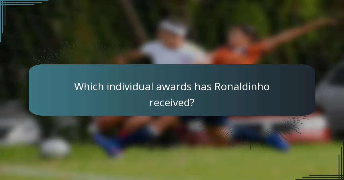 Which individual awards has Ronaldinho received?
